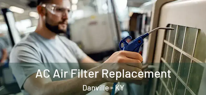  AC Air Filter Replacement Danville - KY
