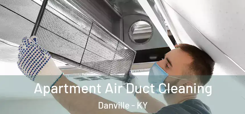  Apartment Air Duct Cleaning Danville - KY