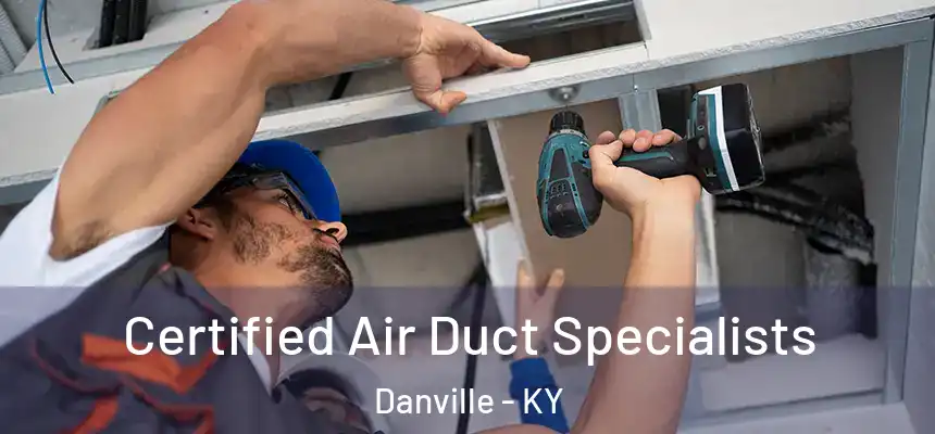  Certified Air Duct Specialists Danville - KY