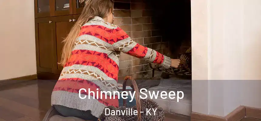  Chimney Sweep Danville - KY