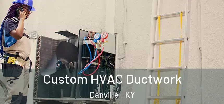  Custom HVAC Ductwork Danville - KY