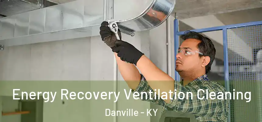  Energy Recovery Ventilation Cleaning Danville - KY