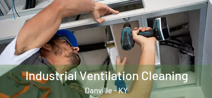  Industrial Ventilation Cleaning Danville - KY