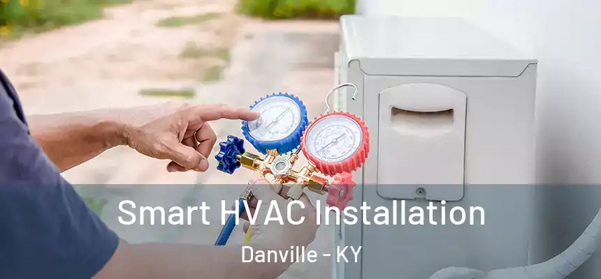  Smart HVAC Installation Danville - KY