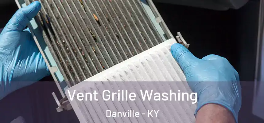  Vent Grille Washing Danville - KY