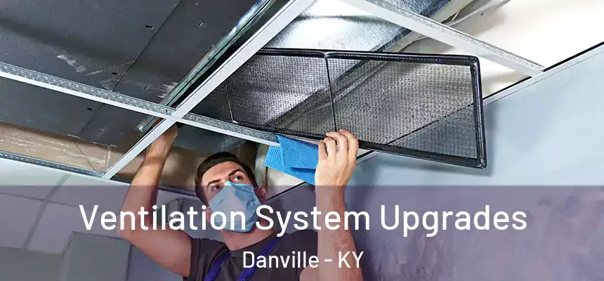  Ventilation System Upgrades Danville - KY